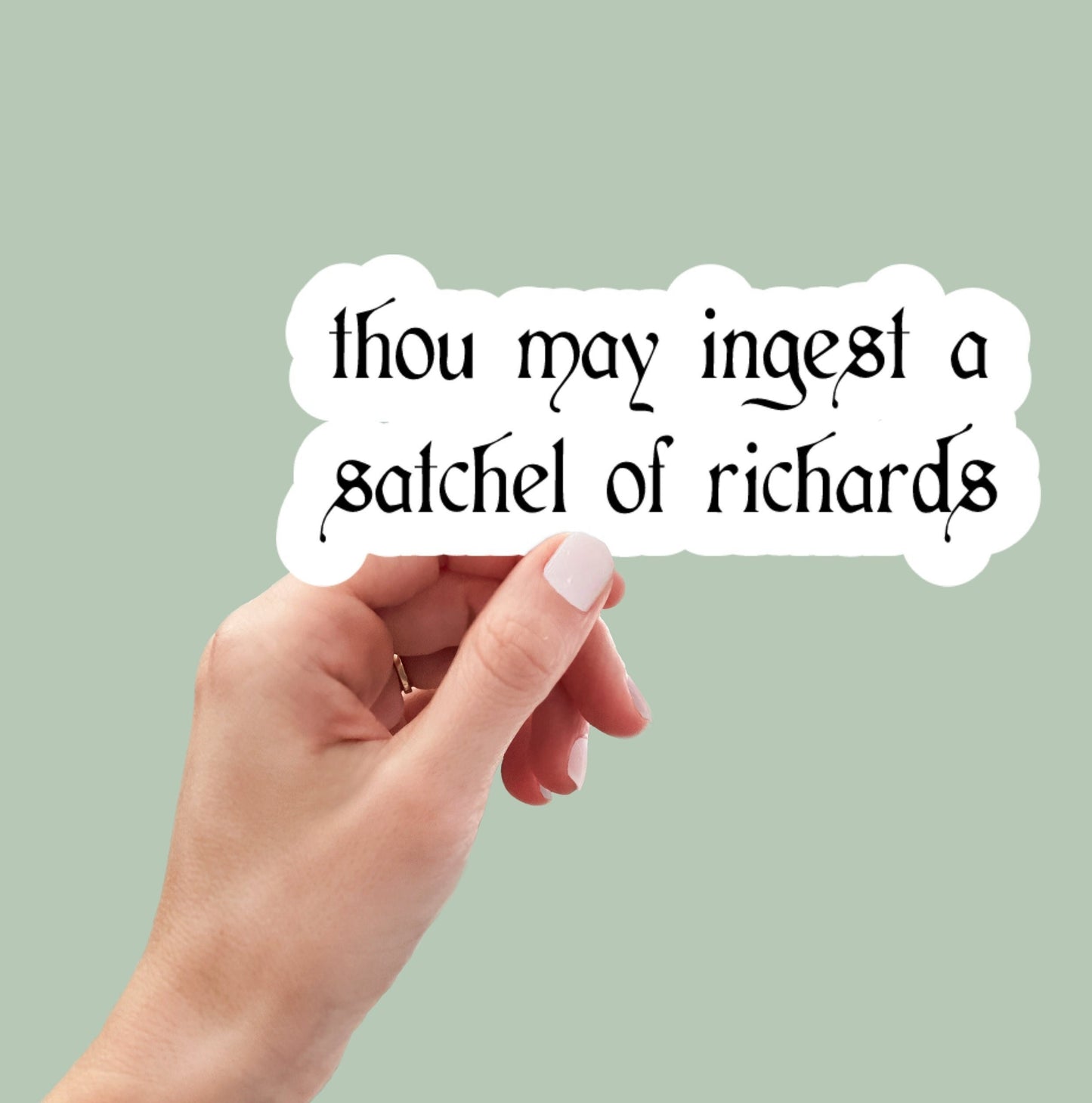 Thou may ingest a satchel of Richard’s vinyl sticker, laptop stickers, funny stickers, sarcastic sticker, funny gift, snarky sticker