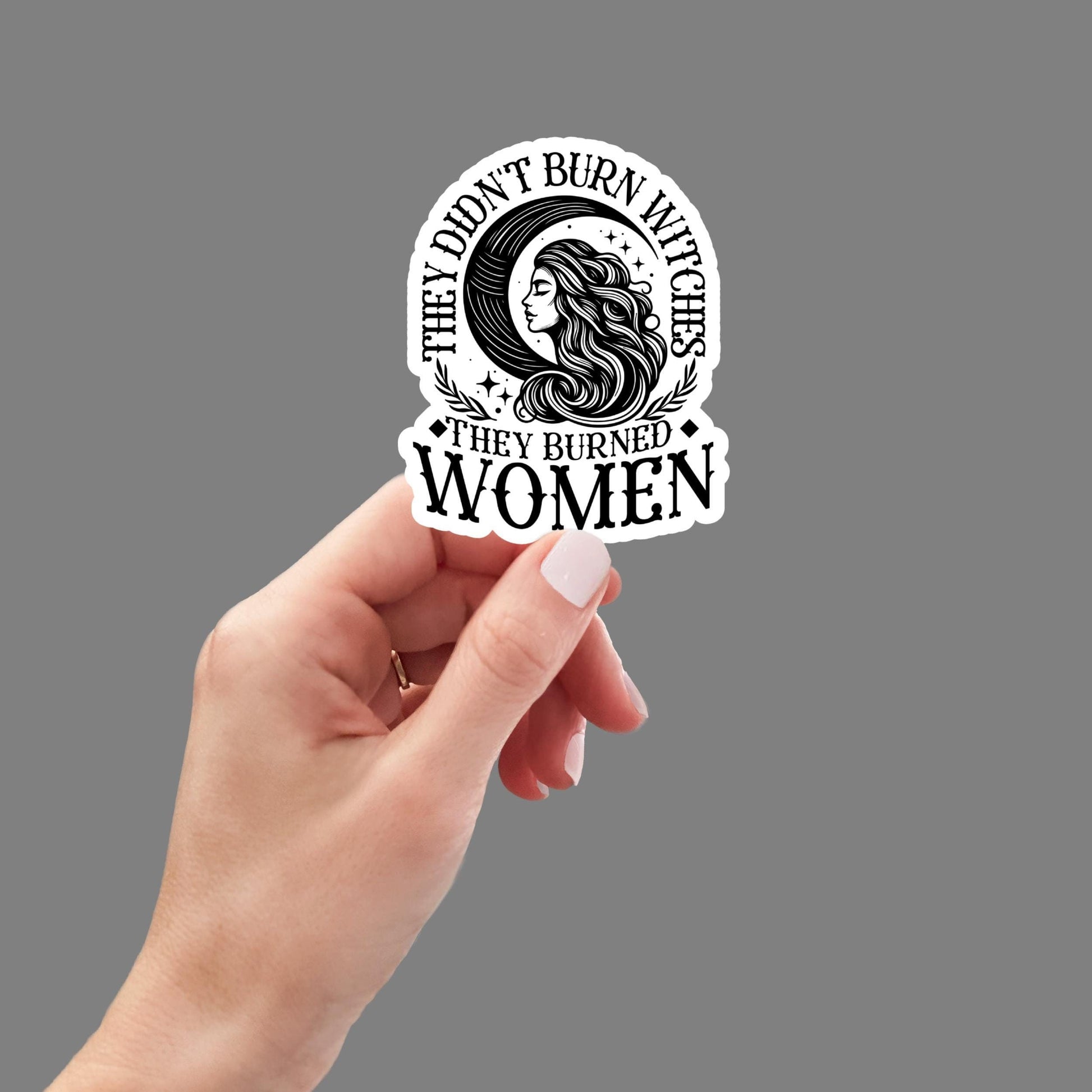 They didn't burn witches they burned women, feminist sticker, Wiccan witch sticker, waterproof vinyl sticker, laptop sticker