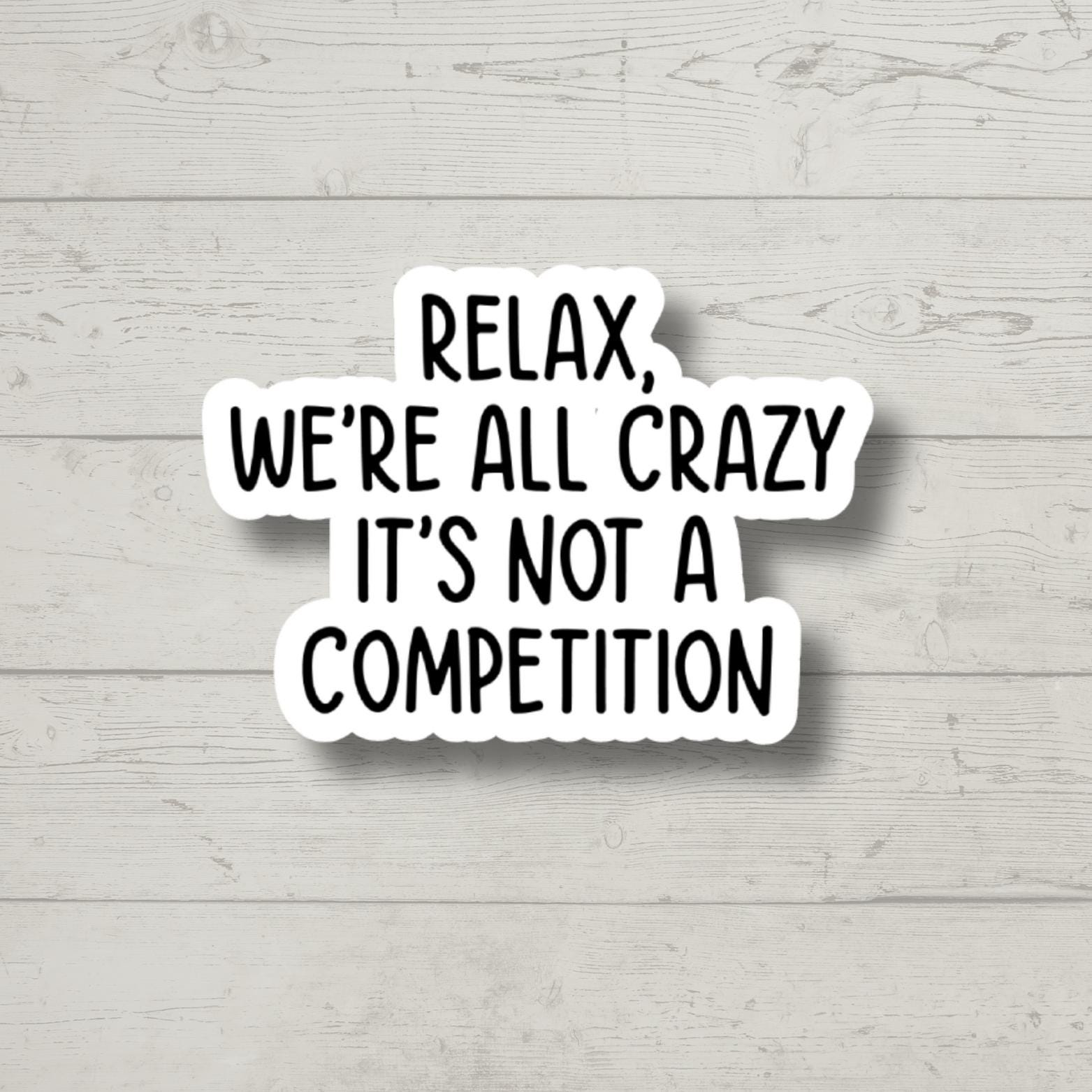 Relax We're All Crazy, Funny Stickers, Sarcasm Stickers, Sarcastic Stickers, Funny Laptop Sticker, Funny Decals
