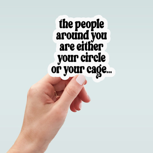 people around you circle or cage, laptop sticker, water bottle sticker, motivational sticker, planner sticker, decals, inspirational sticker