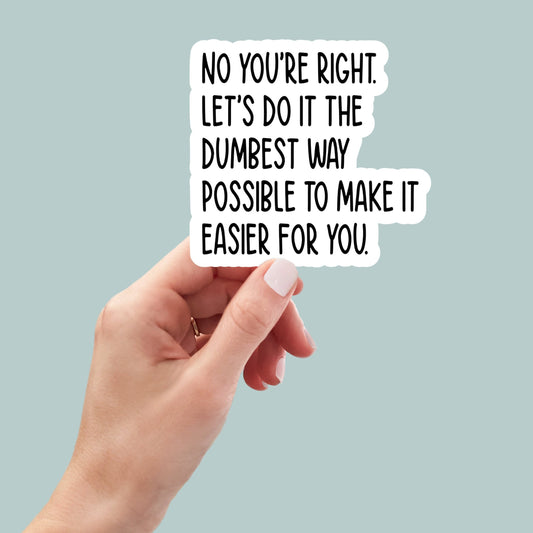 dumbest way possible, Funny Stickers, Sarcasm Stickers, Sarcastic Stickers, Laptop Sticker, Funny Decals, cute Stickers, kindle stickers