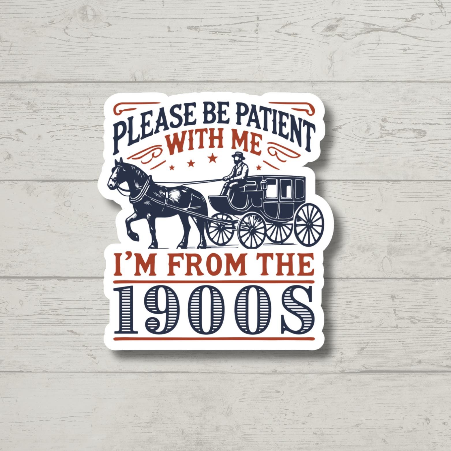 Please Be Patient With Me, I'm From The 1900s Sticker, Funny Trendy Sticker, Waterproof Sticker, Water Bottle Sticker, Kindle Sticker