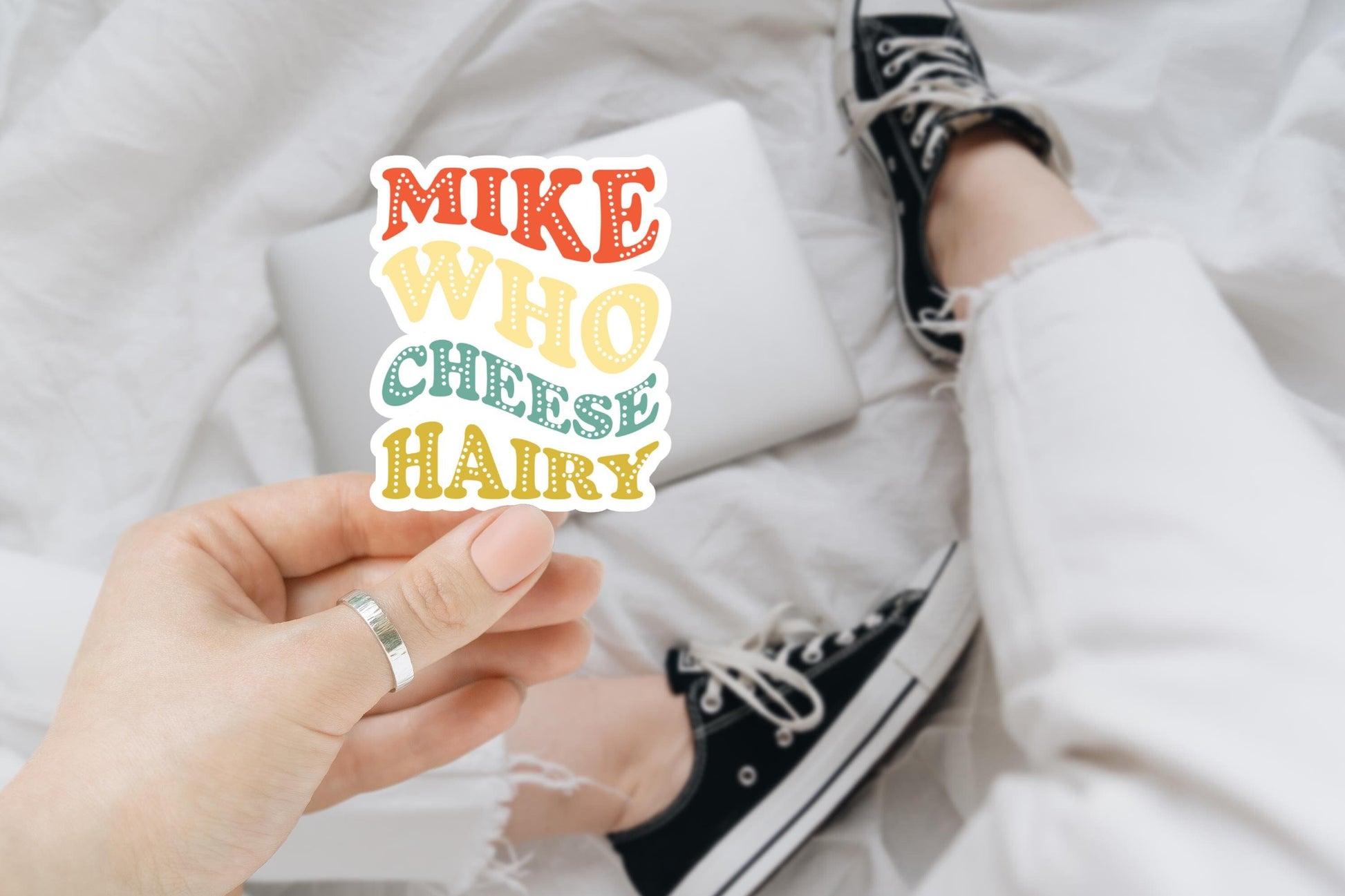 Mike Who Cheese Hairy Sticker | Funny Sarcastic Sticker for Laptop, Water Bottle, Humor Decal, Funny Quote Gift