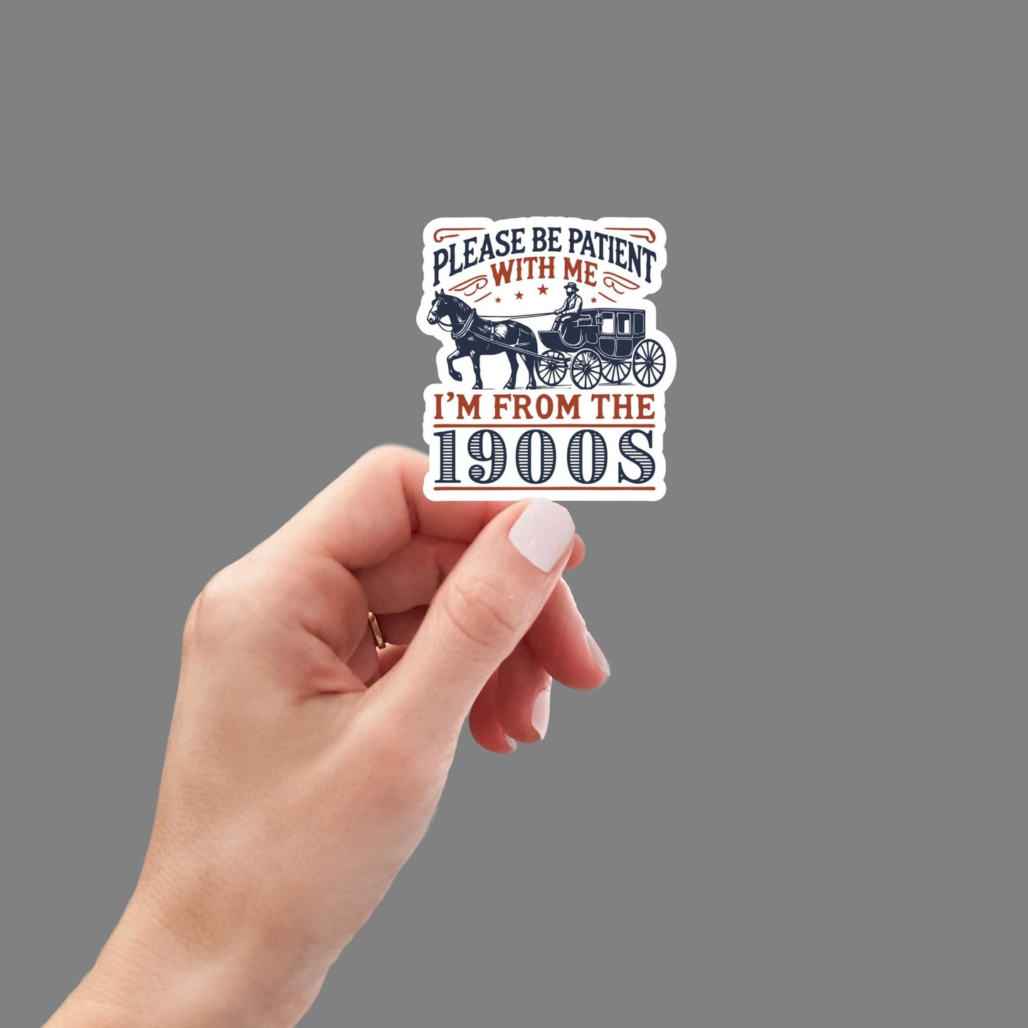 Please Be Patient With Me, I'm From The 1900s Sticker, Funny Trendy Sticker, Waterproof Sticker, Water Bottle Sticker, Kindle Sticker