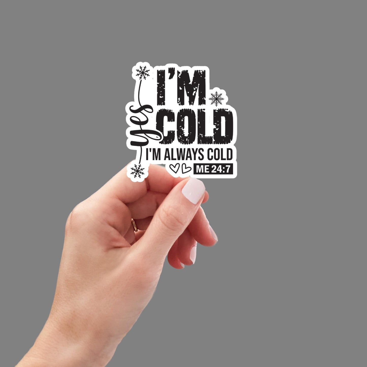 I'm Cold 24:7 Funny Stickers, Sarcastic Stickers, Water bottle Stickers, Funny Laptop Sticker, Kindle Stickers, Funny Quotes