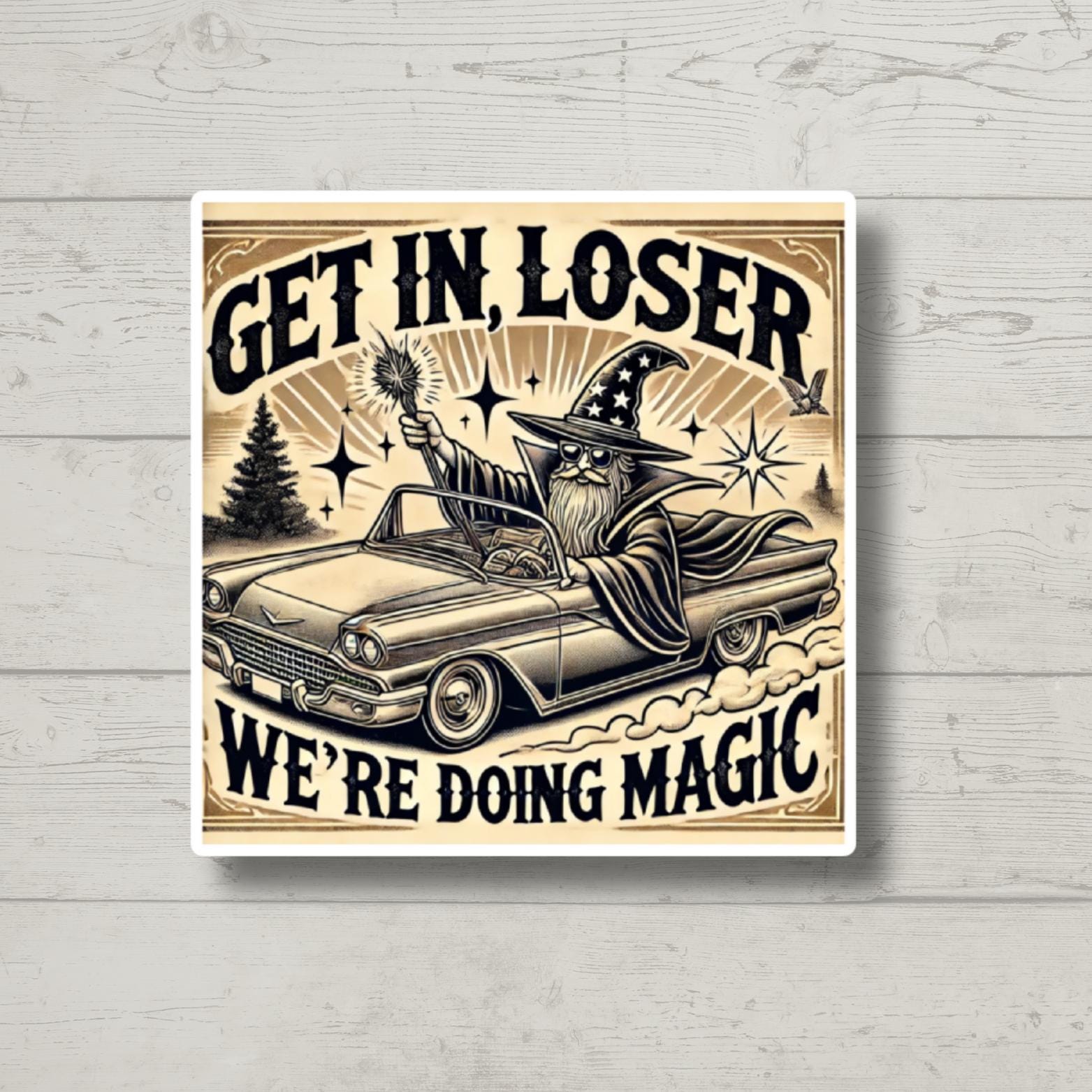 Get In Loser We're Doing Magic Sticker | Funny Fantasy Sticker for LOTR, DnD, MTG Fans | Wizard Vinyl Decal