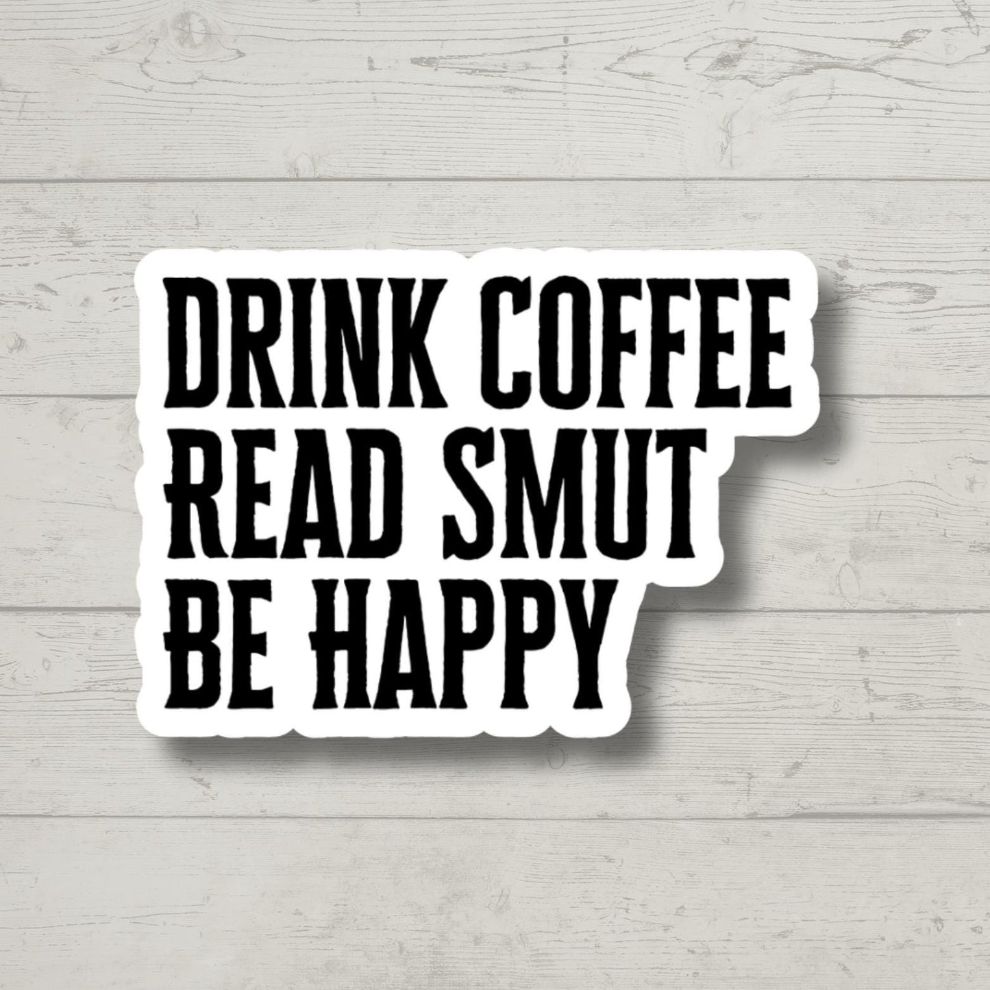 drink coffee read smut be happy, laptop stickers, funny stickers, sarcastic stickers, reading, smut stickers