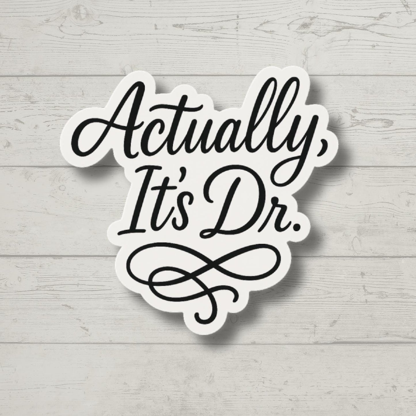 Actually It's Doctor, PHD Gift, Medical Student Gift, Female Doctor Gift, Funny Doctor sticker, Medical Sticker, Water Bottle Sticker