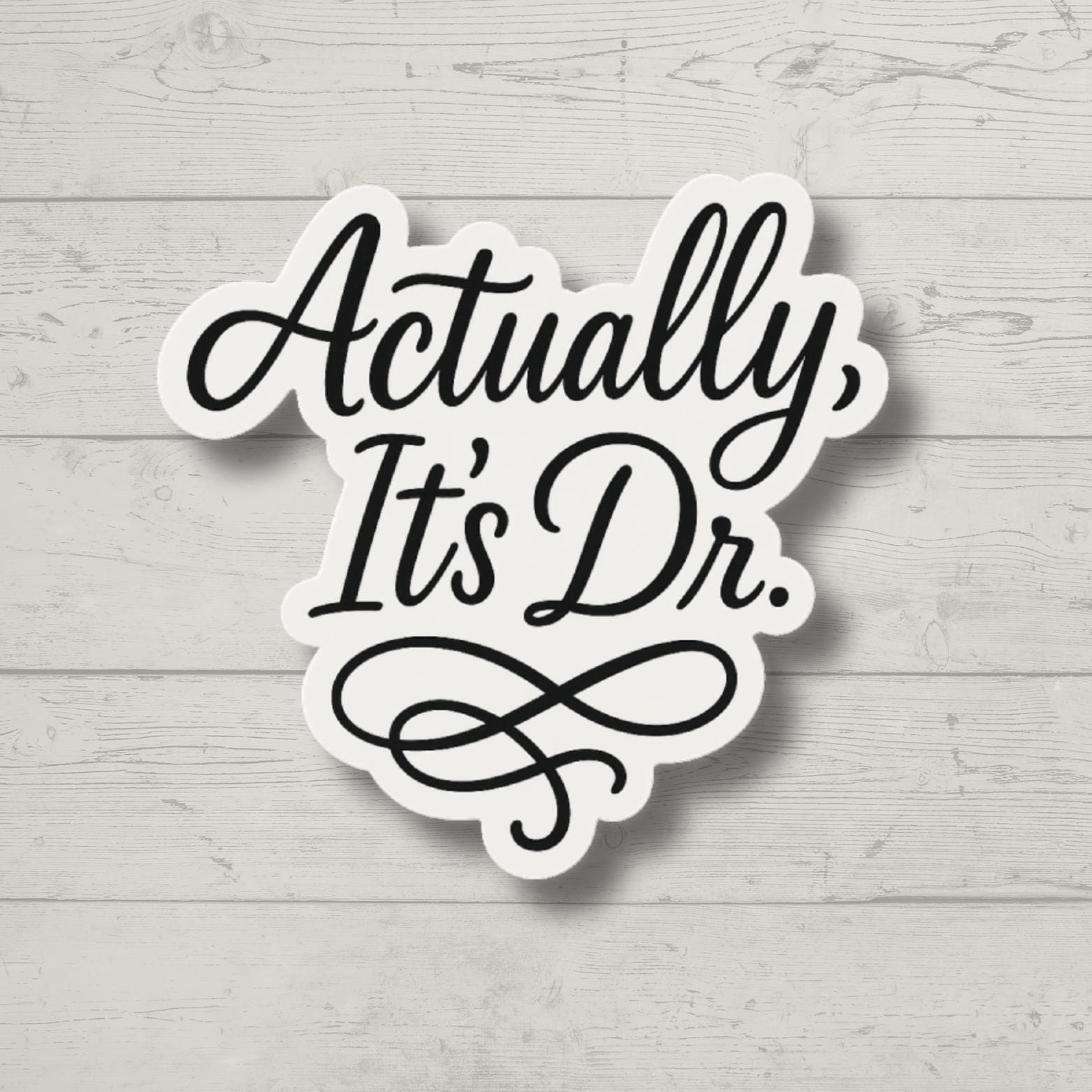 Actually It's Doctor, PHD Gift, Medical Student Gift, Female Doctor Gift, Funny Doctor sticker, Medical Sticker, Water Bottle Sticker