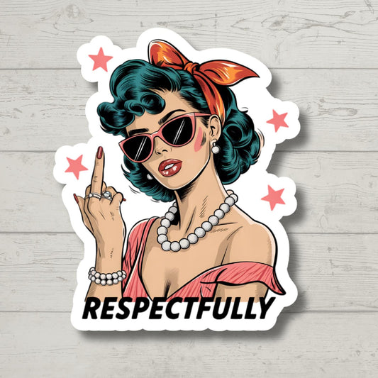 Respectfully Sticker, Middle Finger Sassy Girl Sticker, Adult Humor Sarcastic Funny Sticker, Water bottle sticker