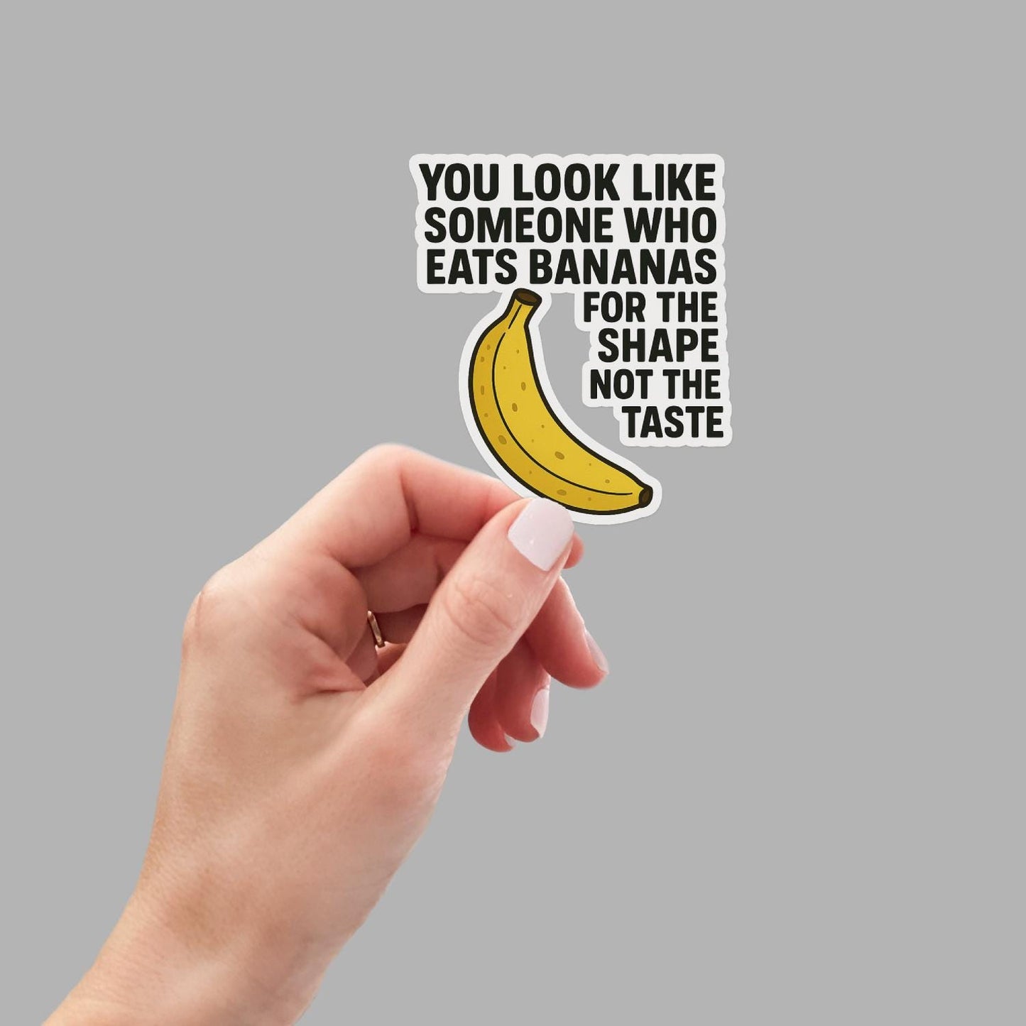 You Look Like Someone Who Eats Bananas for the Shape Not the Taste – Funny Meme Vinyl Sticker, Ironic Laptop Water Bottle Gift