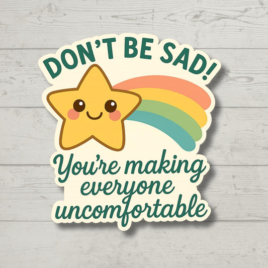 Don’t Be Sad Sticker – Funny Dark Humor Vinyl Decal, Rainbow Star Mental Health Sticker for Laptop, Water Bottle, Sarcastic Gift Idea