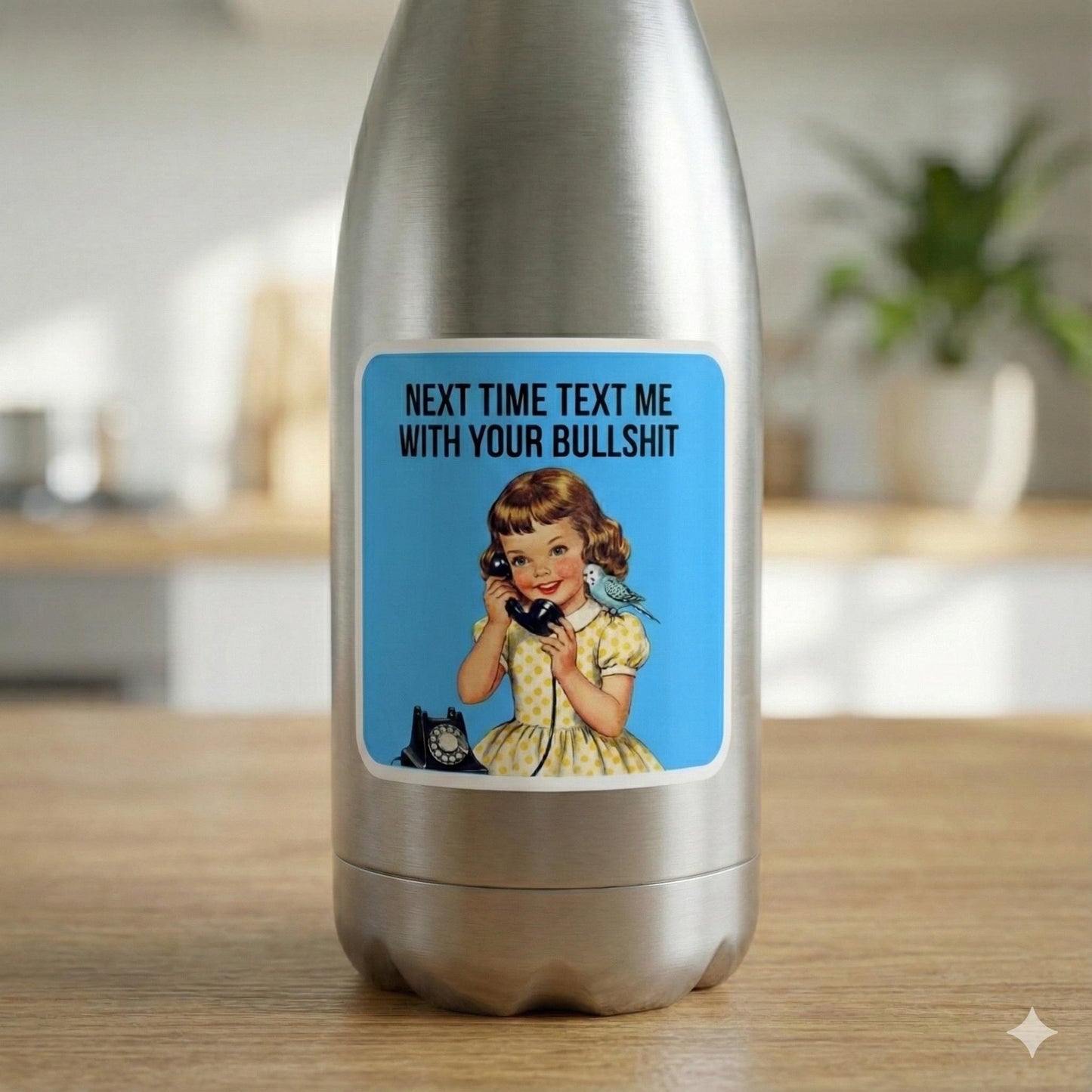 Next Time Text Me With Your BS, Funny Retro Sticker, Sarcastic Laptop Decal, Water Bottle Sticker