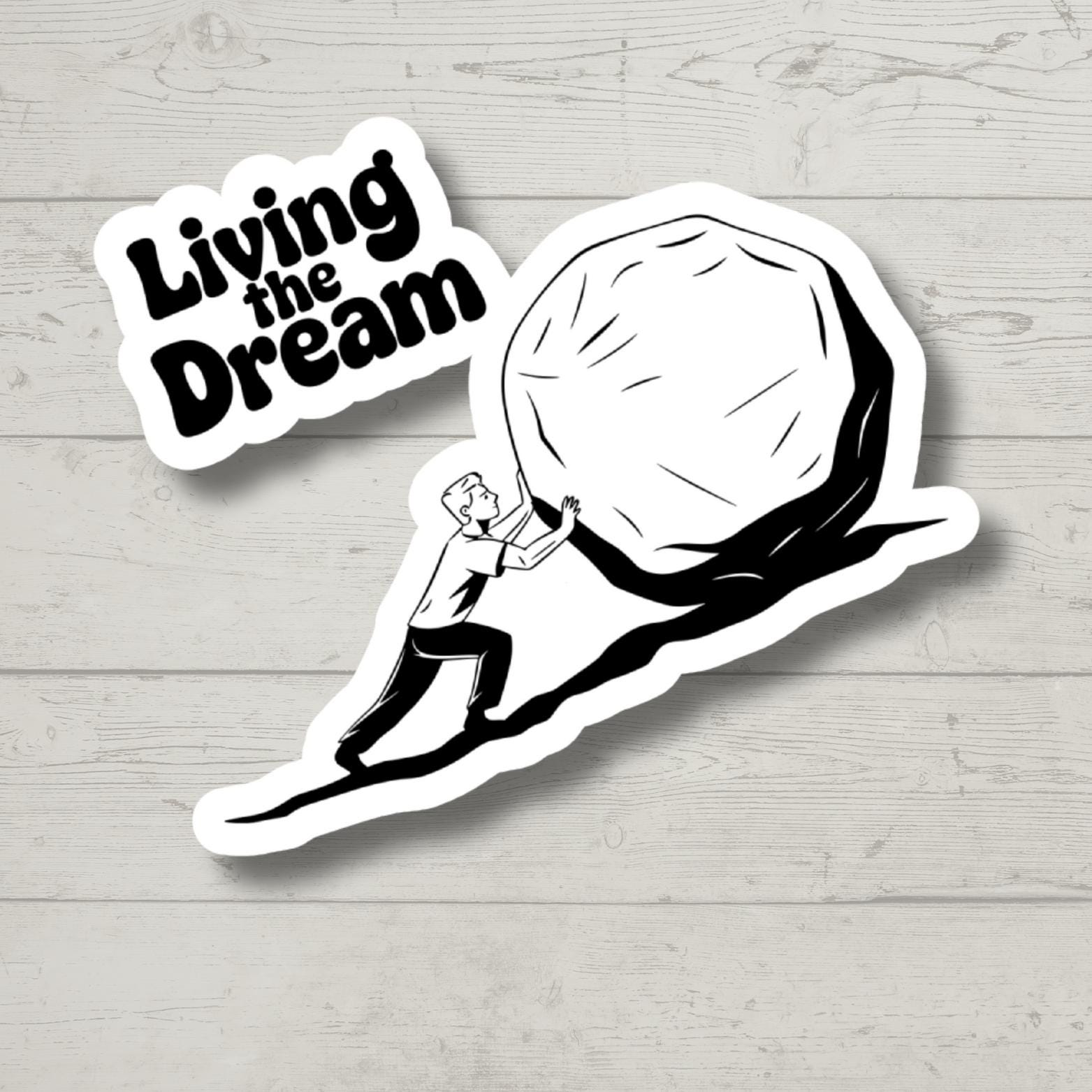 Living the Dream Sticker Sarcastic Funny Vinyl Decal - Waterproof Laptop Water Bottle Sticker - Work Humor Gift for Coworker Office