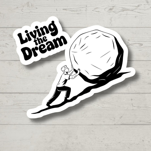 Living the Dream Sticker Sarcastic Funny Vinyl Decal - Waterproof Laptop Water Bottle Sticker - Work Humor Gift for Coworker Office