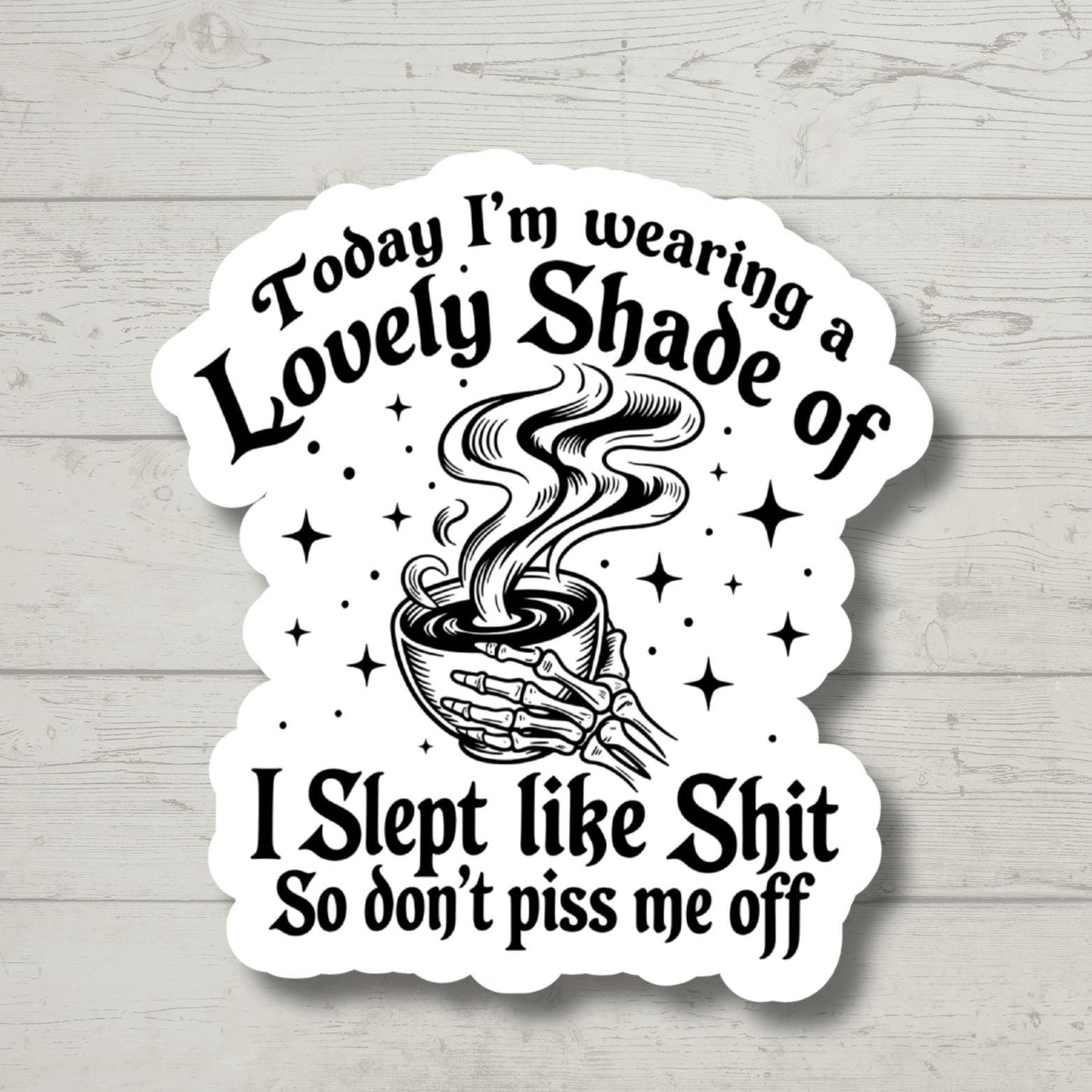 Lovely Shade of Slept Like Sh*t Sticker - Funny Gift for New Mom - Waterproof Decal for E-Reader & Laptop - Sarcastic Insomnia