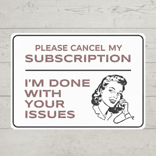 Please Cancel My Subscription to Your Issues, Funny Sarcastic Sticker, Snarky Mental Health Sticker, Laptop Decal, Snarky Gift for Friend