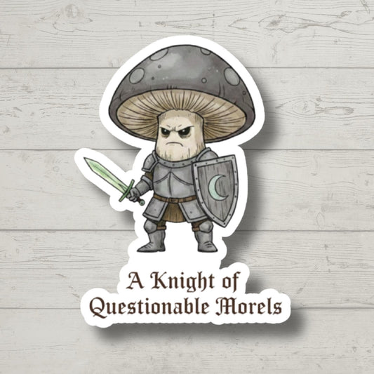 A Knight of Questionable Morels Sticker - Funny Mushroom Warrior Pun - Goblincore Aesthetic, Weirdcore Meme Sticker