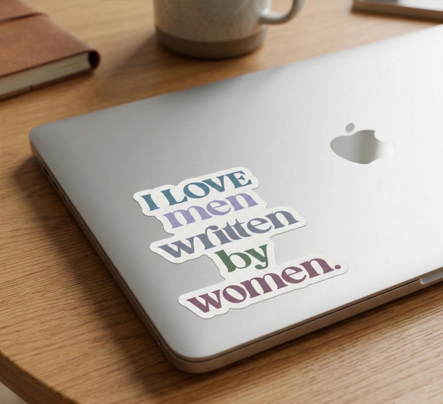 I Love Men Written By Women | Feminist Sticker | Waterproof Vinyl Decal for Laptop, Water Bottle | Sarcastic Feminism Gift