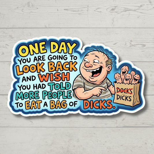 Funny Sarcastic Sticker - Tell More People to Eat a Bag of Dicks - Snarky Laptop Decal - Adult Humor Gift - Rude Office Humor - Gag Gift
