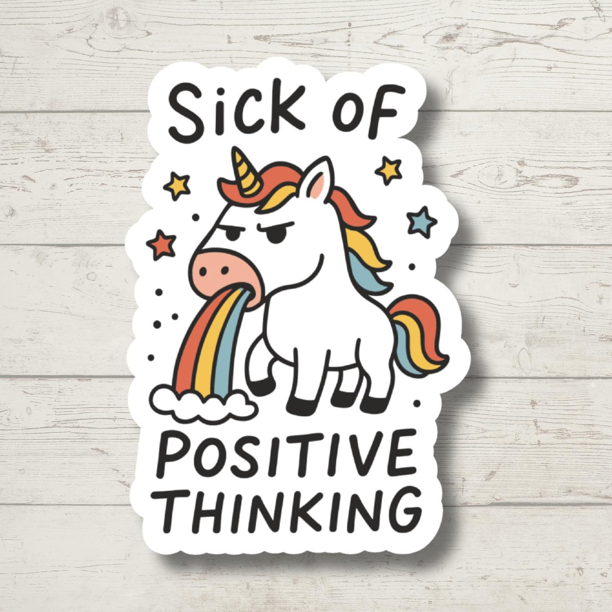 Sick of Positive Thinking Sticker, Sarcastic Unicorn Sticker, Rainbow Decal, Funny Mental Health Sticker, Laptop Water Bottle Sticker